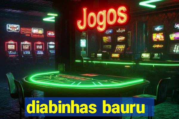 diabinhas bauru